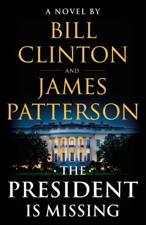 The President Is Missing: A Novel