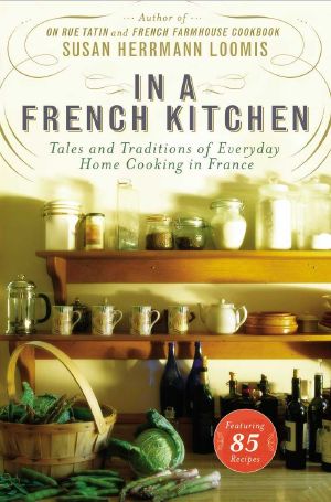 In a French Kitchen · Tales and Traditions of Everyday Home Cooking in France