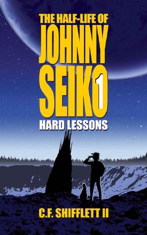 The Half-Life of Johnny Seiko - Part I · Hard Lessons