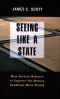 Seeing Like a State · How Certain Schemes to Improve the Human Condition Have Failed