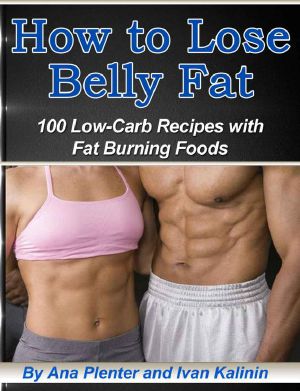 How to Lose Belly Fat · 100 Low-Carb Recipes With Fat Burning Foods