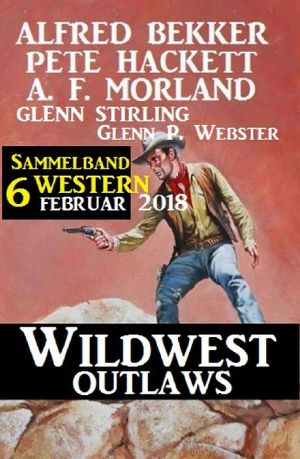 Sammelband 6 Western - Wildwest Outlaws Februar 2018