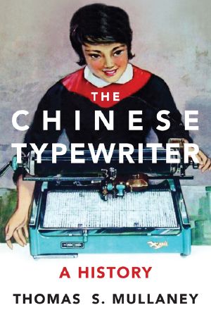 The Chinese Typewriter, A History