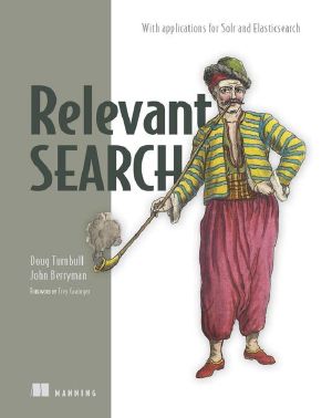 Relevant Search · With Applications for Solr and Elasticsearch