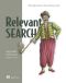 Relevant Search · With Applications for Solr and Elasticsearch