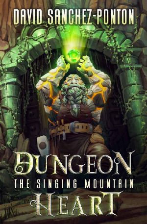 Dungeon Heart: A LitRPG Adventure (The Singing Mountain Book 1)