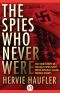 Spies Who Never Were