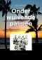 Onder Wuivende Palmen