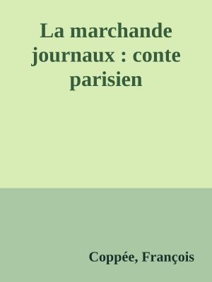 La Marchande Journaux · Conte Parisien