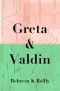 Greta & Valdin