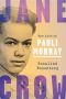 Jane Crow · the Life of Pauli Murray