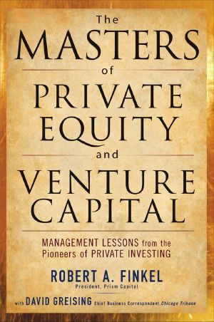 The Masters of Private Equity and Venture Capital