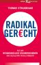 Radikal gerecht · Wie das bedingungslose Grundeinkommen den Sozialstaat revolutioniert