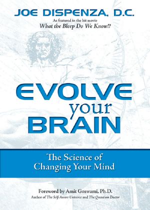 Evolve Your Brain · the Science of Changing Your Mind