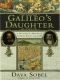 Galileo's Daughter · A Historical Memoir of Science, Faith and Love