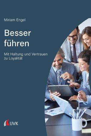 Besser führen · Mit Haltung und Vertrauen zu Loyalität