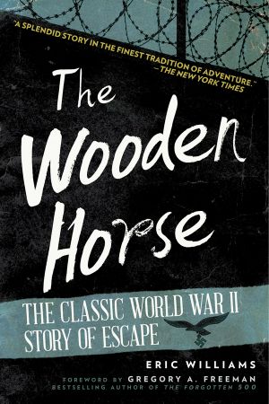 The Wooden Horse · the Classic World War II Story of Escape