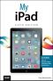 My iPad (Covers iOS 7 on iPad Air, iPad 3rd/4th Generation, iPad2, and iPad Mini) (6th Edition) (My...)