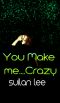 You Make Me ...Crazy