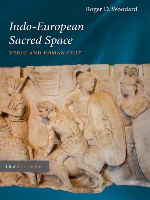 Indo-European Sacred Space · Vedic and Roman Cult (Traditions)