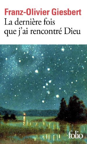 La Dernière Fois Que J'ai Rencontré Dieu