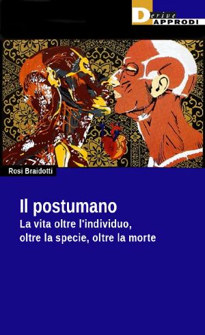 Il Postumano. La Vita Oltre L’individuo, Oltre La Specie, Oltre La Morte Anthology