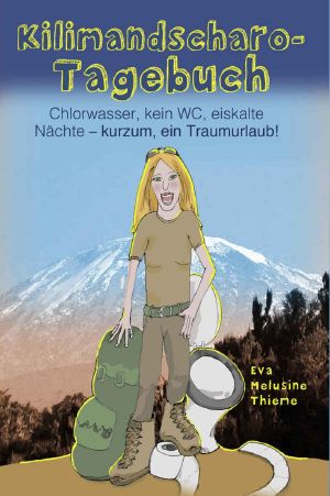 Kilimandscharo-Tagebuch · Chlorwasser, kein WC, eiskalte Nächte - kurzum, ein Traumurlaub!