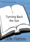 Turning Back The Sun