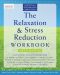 The Relaxation and Stress Reduction Workbook