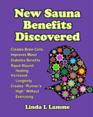 New Sauna Benefits Discovered · Creates Brain Cells, Improves Mood, Runner's High Without Exercising. Diabetes Benefits, Rapid Wound Healing. Increased Longevity