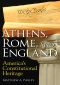 Athens, Rome, and England · America's Constitutional Heritage