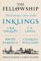 The Fellowship · the Literary Lives of the Inklings