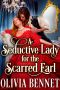 A Seductive Lady for the Scarred Earl · A Steamy Historical Regency Romance Novel