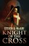 Knight of the Cross · A Forest Lord Tale Featuring the Knights Hospitaller