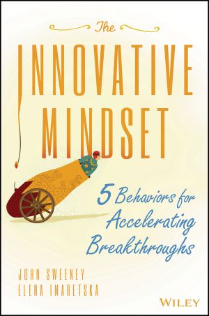 Behavioral Innovation, First Edition, 5 Behaviors For Accelerating Breakthroughs