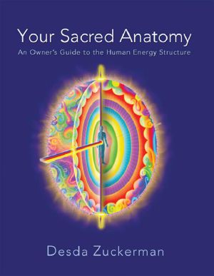 Your Sacred Anatomy · an Owner's Guide to the Human Energy Structure