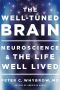 The Well-Tuned Brain · Neuroscience and the Life Well Lived