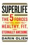 SuperLife · the 5 Forces That Will Make You Healthy, Fit, and Eternally Awesome