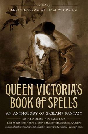 Queen Victoria's Book of Spells · An Anthology of Gaslamp Fantasy