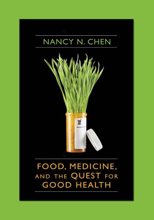 Food, Medicine, and the Quest for Good Health