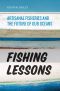 Fishing Lessons, Artisanal Fisheries and the Future of Our Oceans