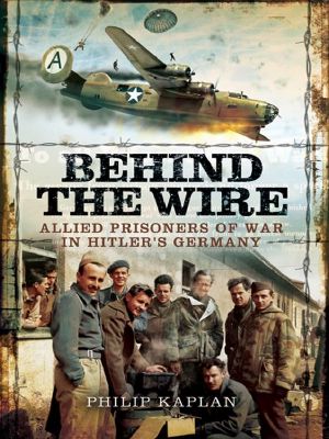 Behind the Wire · Allied Prisoners of War in Hitler’s Germany