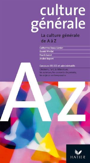 La culture générale de A à Z (A à Z Français)