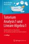 Tutorium Analysis 1 und Lineare Algebra 1 · 4.Auflage, Mathematik von Studenten für Studenten erklärt und kommentiert