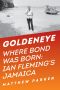 Goldeneye · Where Bond Was Born · Ian Fleming's Jamaica