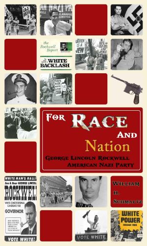 For Race And Nation · George Lincoln Rockwell and the American Nazi Party