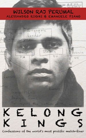 Kelong Kings · Confessions of the world's most prolific match-fixer