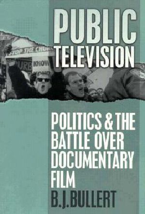 Public Television · Politics and the Battle Over Documentary Film