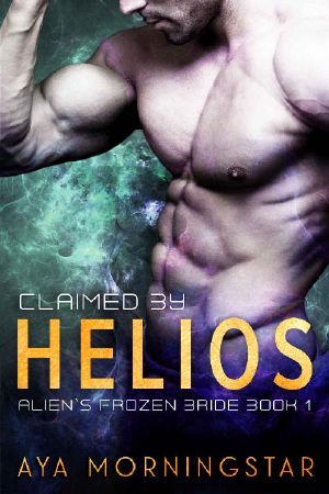 Claimed by Helios · an Alien Sci-Fi Romance (Alien's Frozen Bride Book 1)