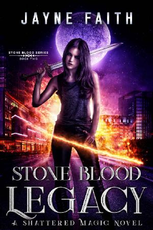 Stone Blood Legacy · A Shattered Magic Novel (Stone Blood Series Book 2)